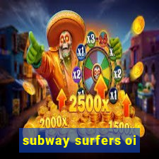 subway surfers oi